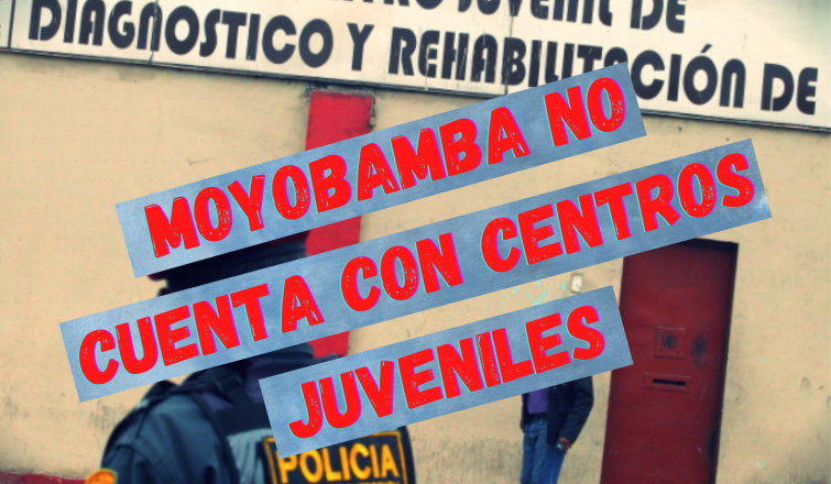 MOYOBAMBA NO CUENTA CON CENTROS JUVENILES